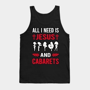 I Need Jesus And Cabaret Cabarets Tank Top